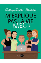 M-EXPLIQUE PAS LA VIE MEC !