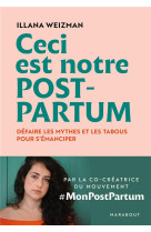 CECI EST NOTRE POST-PARTUM - DEFAIRE LES MYTHES ET LES TABOUS POUR S-EMANCIPER