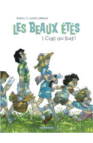 LES BEAUX ETES - TOME 1 - CAP AU SUD !