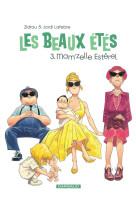 LES BEAUX ETES - TOME 3 - MAM-ZELLE ESTEREL