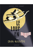 LE LOUP EN SLIP - TOME 6 - CACHE-NOISETTES