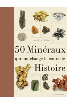 50 MINERAUX QUI ONT CHANGE LE COURS DE L HISTOIRE