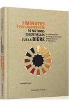 3 MINUTES POUR COMPRENDRE 50 NOTIONS ESSENTIELLES SUR LA BIERE