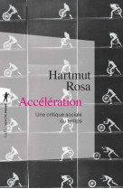 ACCELERATION UNE CRITIQUE SOCIALE DU TEMPS