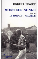 MONSIEUR SONGE, SUIVI DE LE HARNAIS ET CHARRUE