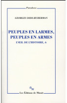 PEUPLES EN LARMES PEUPLES EN ARMES. L-OEIL DE L-HISTOIRE T6