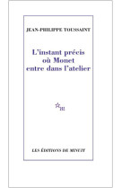 L-INSTANT PRECIS OU MONET ENTRE DANS L-ATELIER