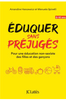 EDUQUER SANS PREJUGES - POUR UNE EDUCATION NON-SEXISTE DES FILLES ET DES GARCONS