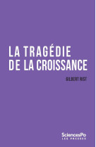 LA TRAGEDIE DE LA CROISSANCE - SORTIR DE L-IMPASSE