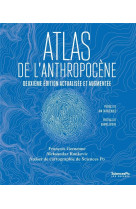 ATLAS DE L-ANTHROPOCENE - 2E EDITION ACTUALISEE ET AUGMENTEE