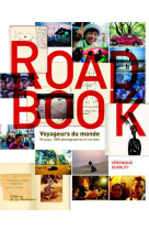 ROAD BOOK. VOYAGEURS DU MONDE, 80 PAYS, 1000 PHOTOGRAPHIES ET CARNETS [SOLDE]