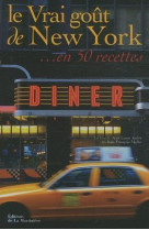 LE VRAI GOUT DE NEW YORK... EN 50 RECETTES [SOLDE]