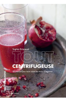 TOUT CENTRIFUGEUSE. 30 RECETTES POUR FAIRE VALSER [SOLDE]