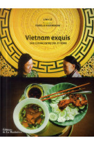 VIETNAM EXQUIS. UNE CUISINE ENTRE CIEL ET TERRE [SOLDE]