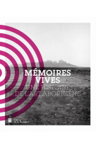 MEMOIRES VIVES. UNE HISTOIRE DE L-ART ABORIGENE [SOLDE]