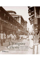 L-EMPIRE CELESTE. IMAGES D-UNE CHINE OUBLIEE [SOLDE]