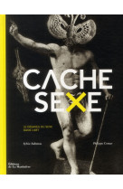 CACHE-SEXE. LE DESAVEU DU SEXE DANS L-ART [SOLDE] [SOLDE]