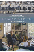 PARISIENS CHEZ EUX - L-ART DE VIVRE ? PARIS