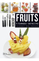 WORKSHOP FRUITS - 75 TECHNIQUES, 600 PAS A PAS