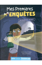 MES PREMIERES ENQUETES - T06 - MES PREMIERES ENQUETES - LE PASSAGE SECRET