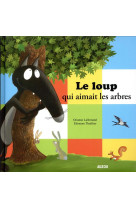 LE LOUP QUI AIMAIT LES ARBRES