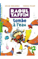 RAOUL TAFFIN TOMBE A L-EAU