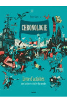 CHRONOLOGIE - LE LIVRE D-ACTIVITES - UNE HISTOIRE DU MONDE CREATIVE