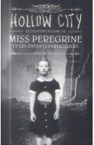 MISS PEREGRINE ET LES ENFANTS PARTICULIERS T2 - HOLLOW CITY [SOLDE] [SOLDE]