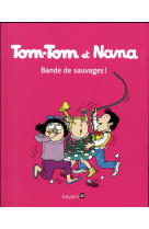 TOM-TOM ET NANA, TOME 06 - BANDE DE SAUVAGES !