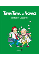 TOM-TOM ET NANA, TOME 11 - ICI RADIO CASSEROLE