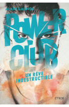 POWER CLUB - TOME 3 UN REVE INDESTRUCTIBLE - VOL03