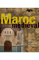 LE MAROC MEDIEVAL. UN EMPIRE DE L-AFRIQUE A L-ESPAGNE. L-ALBUM [SOLDE]