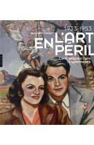 1933-1953 L-ART EN PERIL. CENT OEUVRES DANS LA TOURMENTE