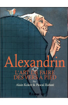 ALEXANDRIN OU L-ART DE FAIRE DES VERS A PIED