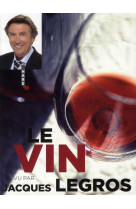 VIN VU PAR JACQUES LEGROS [SOLDE]