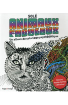 ANIMAUX FABULEUX UN ALBUM DE COLORIAGE PSYCHEDELIQUE [SOLDE]