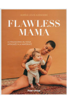 FLAWLESS MAMA - LA PHILOSOPHIE DU YOGA APPLIQUEE A LA MATERNITE