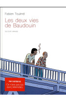 LES DEUX VIES DE BAUDOIN - LES DEUX VIES DE BAUDOUIN