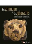 DES ANIMAUX ET DES PHARAONS (CATALOGUE EXPOSITION) [SOLDE]