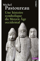 UNE HISTOIRE SYMBOLIQUE DU MOYEN AGE OCCIDENTAL