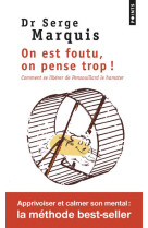 ON EST FOUTU, ON PENSE TROP ! - COMMENT SE LIBERER DE PENSOUILLARD LE HAMSTER