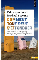 COMMENT TOUT PEUT S-EFFONDRER - PETIT MANUEL DE COLLAPSOLOGIE A L-USAGE DES GENERATIONS PRESENTES