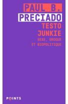 TESTO JUNKIE - SEXE, DROGUE ET BIOPOLITIQUE