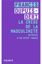 LA CRISE DE LA MASCULINITE - AUTOPSIE D-UN MYTHE TENACE