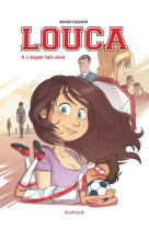 Louca - Tome 4 - L'espoir fait vivre