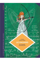 LA PETITE BEDETHEQUE DES SAVOIRS - T06 - LE HASARD. UNE APPROCHE MATHEMATIQUE.