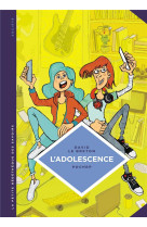 LA PETITE BEDETHEQUE DES SAVOIRS - TOME 21 - L-ADOLESCENCE. UN AGE A PART ENTIERE.