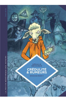 LA PETITE BEDETHEQUE DES SAVOIRS - TOME 24 - CREDULITE ET RUMEURS. FAIRE FACE AUX THEORIES DU COMPLO