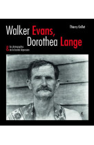 WALKER EVANS, DOROTHEA LANGE, PHOTOGRAPHES DE LA GRANDE DEPRESSION