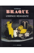 GEORGES BRAQUE - L-ESPACE REINVENTE